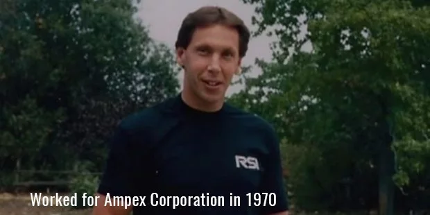 Работал в Ampex Corporation в 1970 году