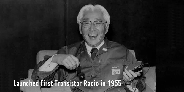 Launched First Transistor Radio in 1955 Launched First Transistor Radio in 1955